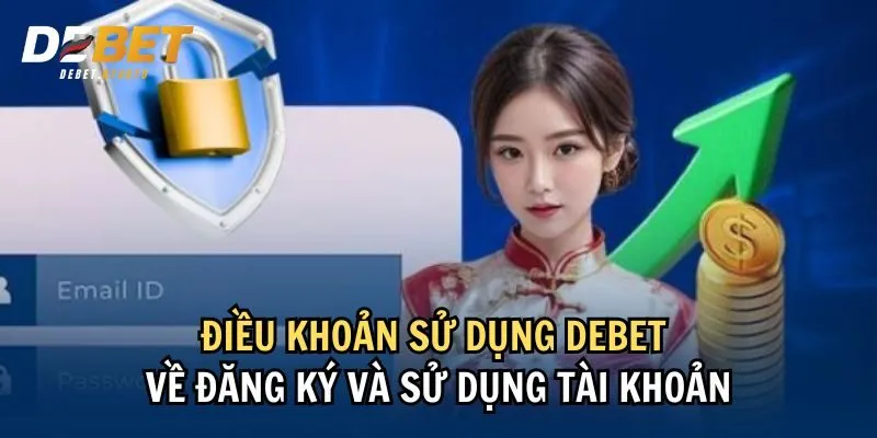 Điều khoản sử dụng Debet về đăng ký và sử dụng tài khoản