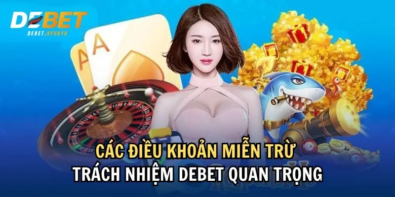 Các điều khoản miễn trừ trách nhiệm Debet quan trọng