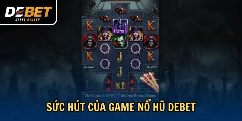 Sức hút của game nổ hũ Debet