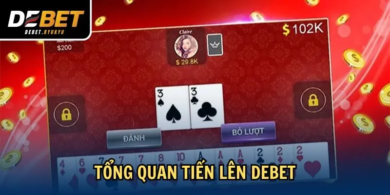 Tổng quan Tiến Lên Debet